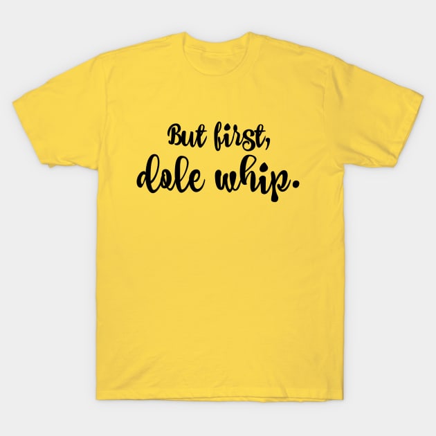 But first, dole whip. T-Shirt by StarsHollowMercantile